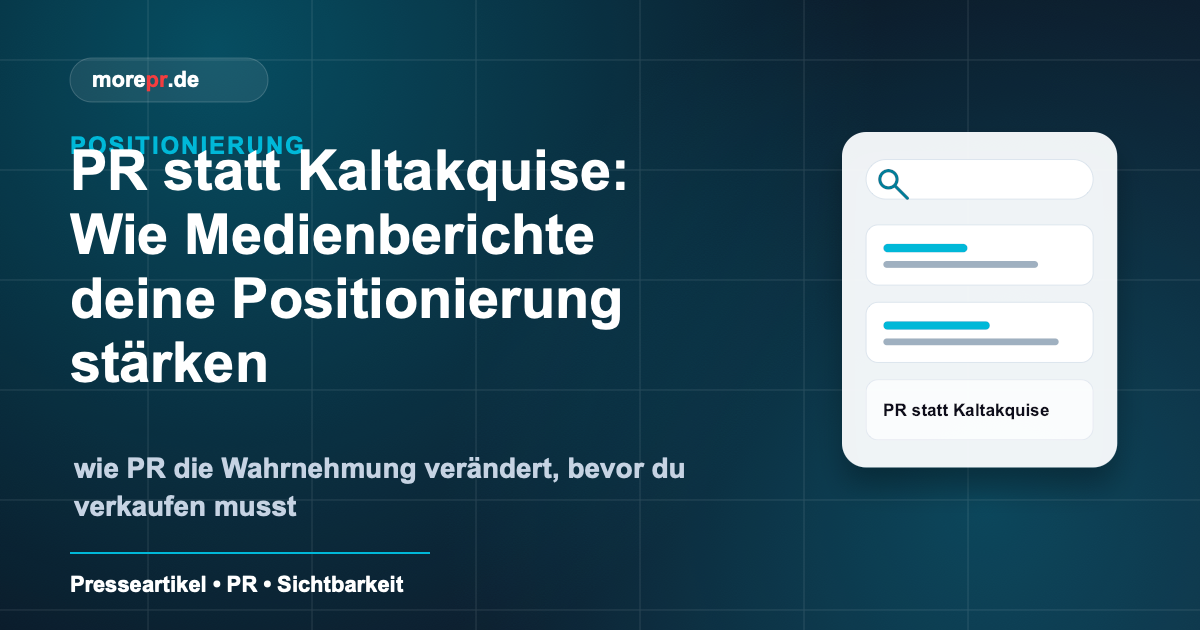 morepr.de Blog Vorschaubild: PR statt Kaltakquise: Wie Medienberichte deine Positionierung stärken