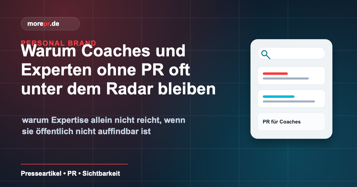 morepr.de Blog Vorschaubild: Warum Coaches und Experten ohne PR oft unter dem Radar bleiben