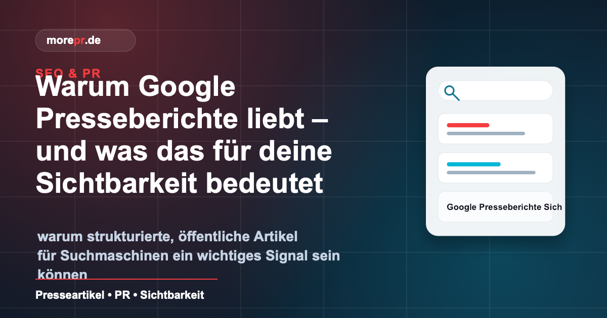 morepr.de Blog Vorschaubild: Warum Google Presseberichte liebt – und was das für deine Sichtbarkeit bedeutet